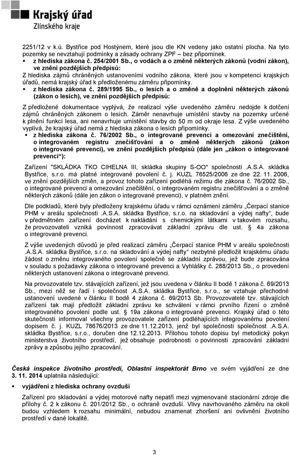 k předloženému záměru připomínky. z hlediska zákona č. 289/1995 Sb.