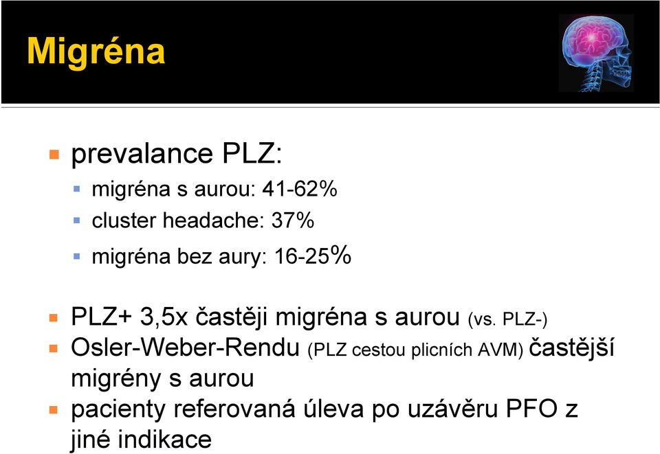 PLZ-) Osler-Weber-Rendu (PLZ cestou plicních AVM) častější migrény