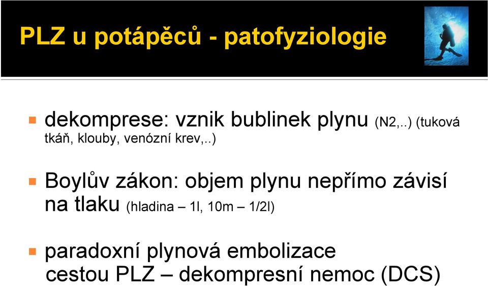 .) Boylův zákon: objem plynu nepřímo závisí na tlaku (hladina