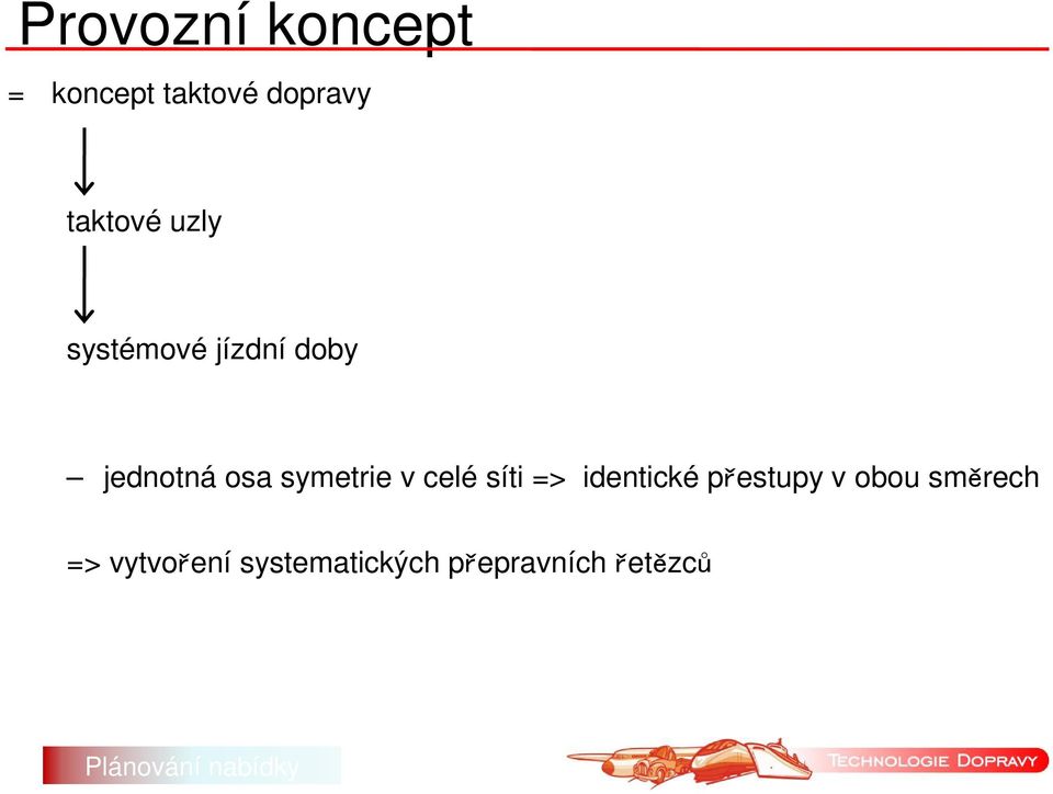 symetrie v celé síti => identické přestupy v