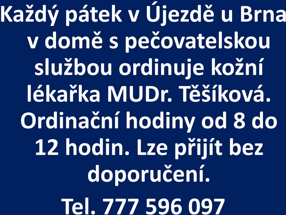 lékařka MUDr. Těšíková.