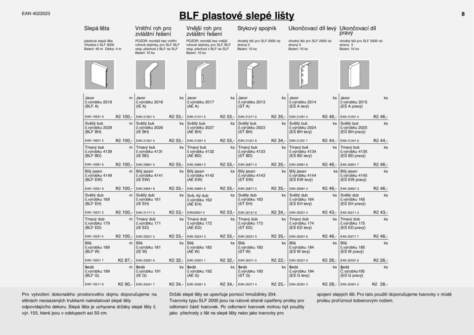 přechod z BLF na SLF Balení: 10 vhodný též pro SLF 2000 viz strana 3 Balení: 10 vhodný též pro SLF 2000 viz strana 3 Balení: 10 vhodný též pro SLF 2000 viz strana 3 Balení: 10 č.
