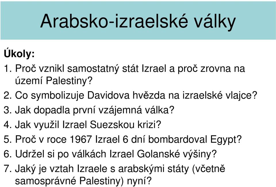 Jak využil Izrael Suezskou krizi? 5. Proč v roce 1967 Izrael 6 