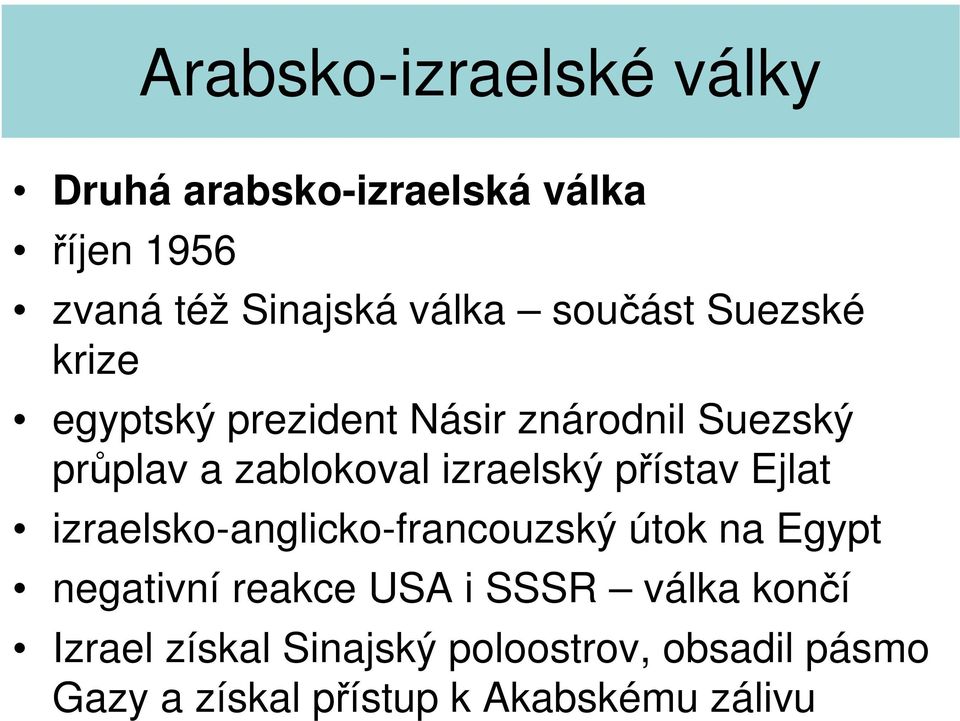 izraelsko-anglicko-francouzský útok na Egypt negativní reakce USA i SSSR válka končí