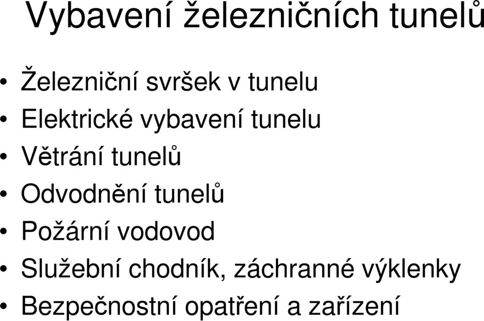Odvodnění tunelů Požární vodovod Služební