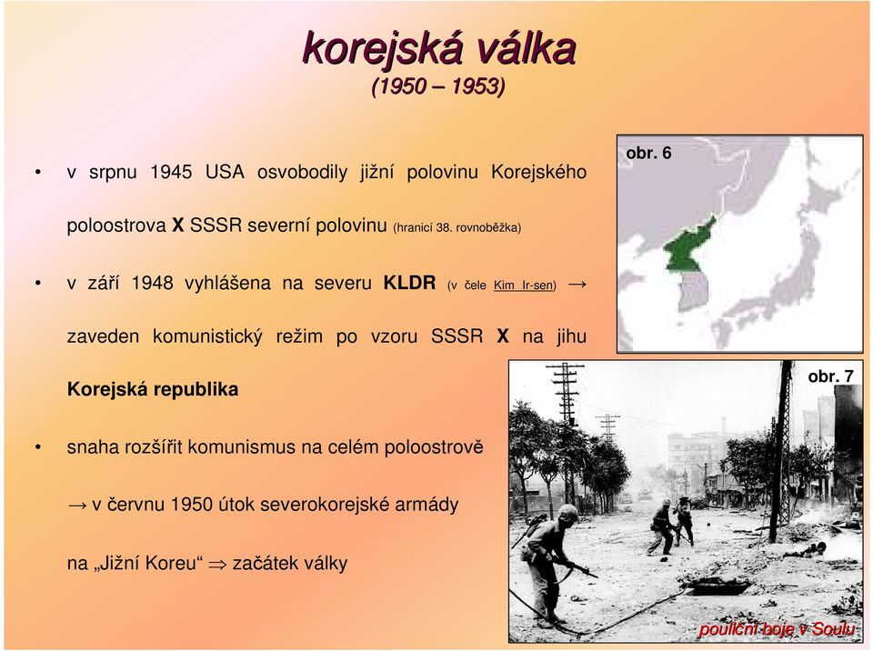 rovnoběžka) v září 1948 vyhlášena na severu KLDR (v čele Kim Ir-sen) zaveden komunistický režim po vzoru