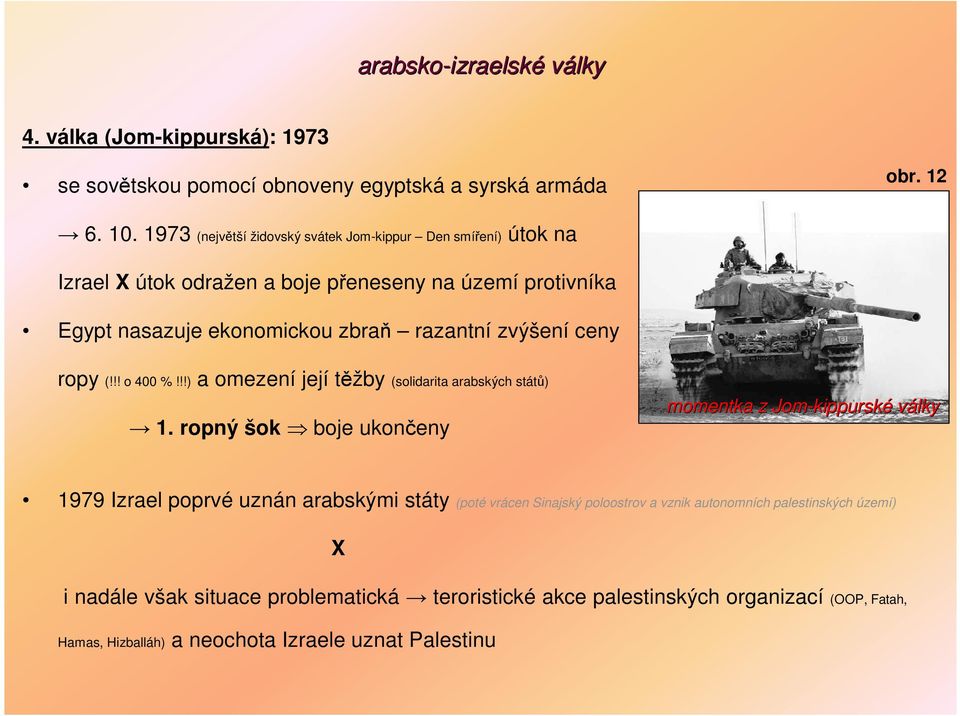 ropy (!!! o 400 %!!!) a omezení její těžby (solidarita arabských států) 1.