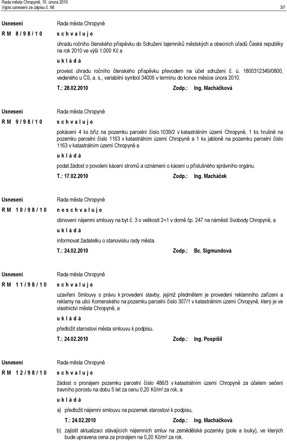 2010 Zodp.: Ing. Macháčková R M 9 / 9 8 / 1 0 pokácení 4 ks bříz na pozemku parcelní číslo.