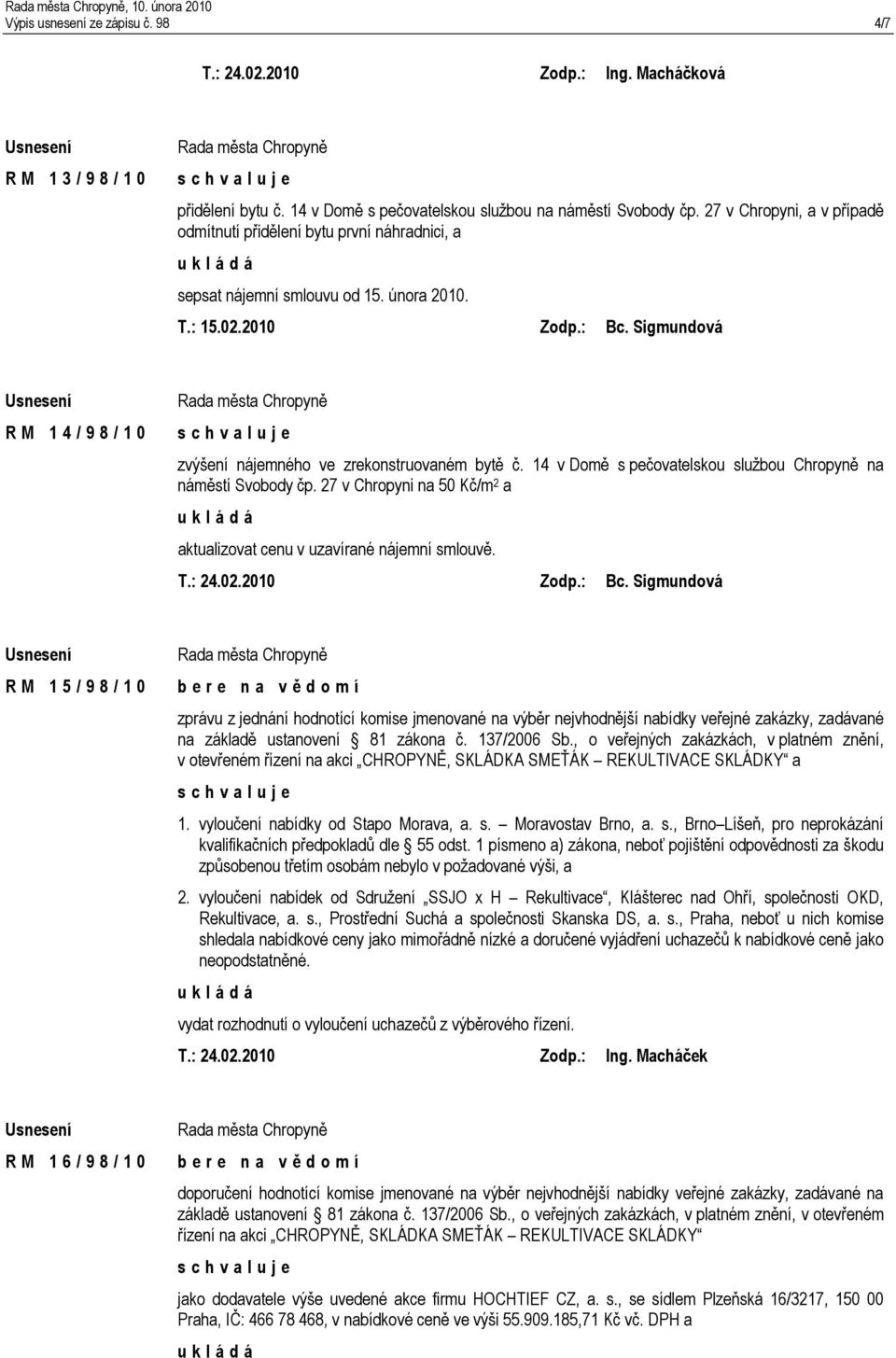 Sigmundová R M 1 4 / 9 8 / 1 0 zvýšení nájemného ve zrekonstruovaném bytě č. 14 v Domě s pečovatelskou službou Chropyně na náměstí Svobody čp.