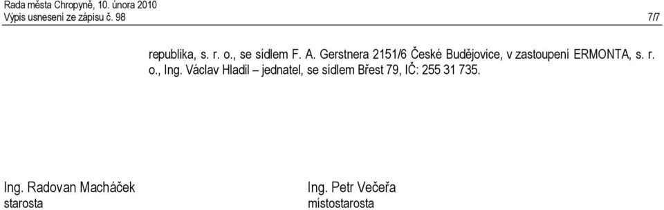 Gerstnera 2151/6 České Budějovice, v zastoupení ERMONTA, s. r. o., Ing.