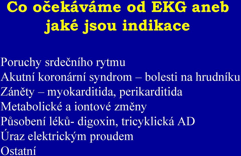 myokarditida, perikarditida Metabolické a iontové změny