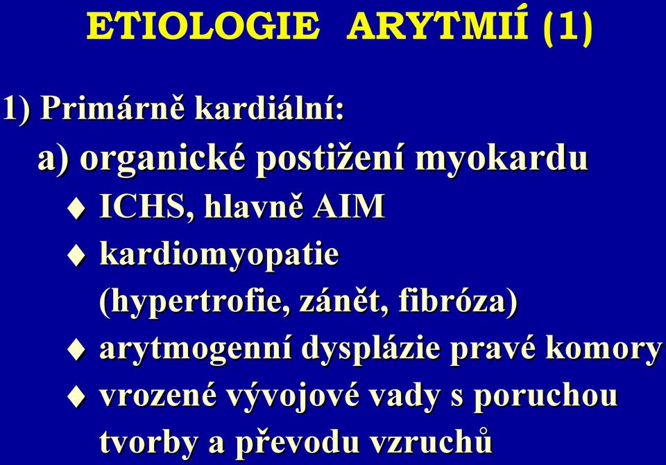 (hypertrofie, zánět, fibróza) arytmogenní dysplázie pravé