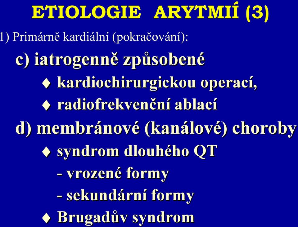 radiofrekvenční ablací d) membránové (kanálové) choroby