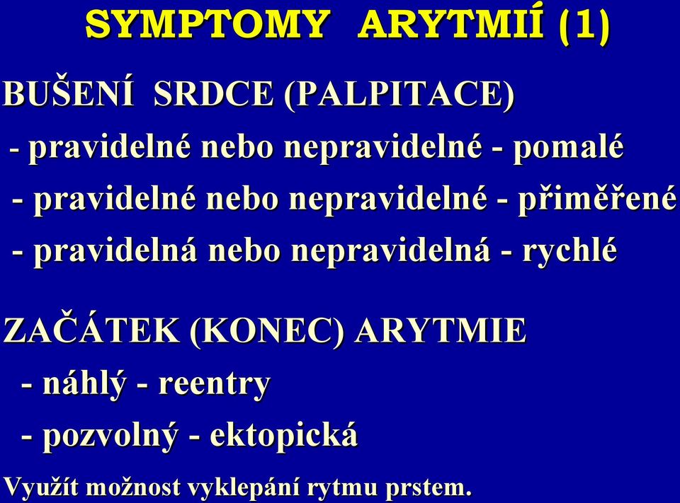 pravidelná nebo nepravidelná - rychlé ZAČÁTEK (KONEC) ARYTMIE -