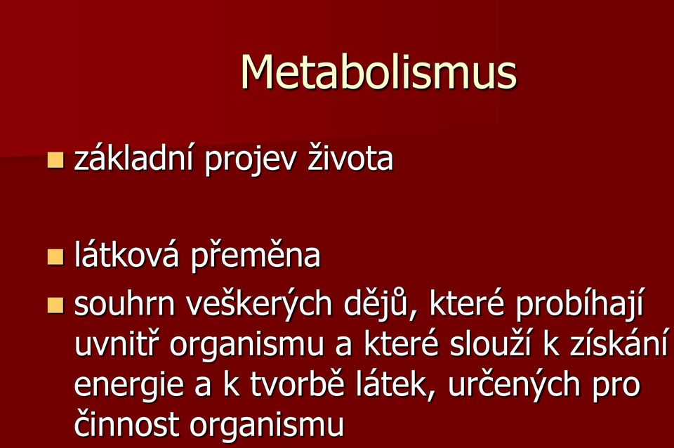 uvnitř organismu a které slouží k získání