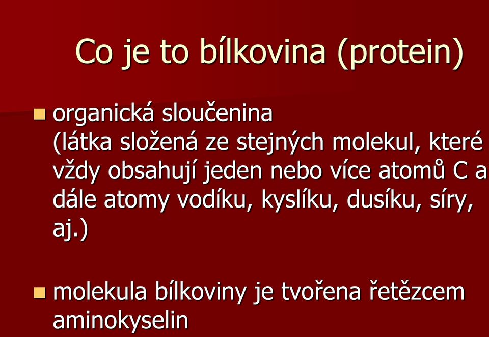 nebo více atomů C a dále atomy vodíku, kyslíku, dusíku,