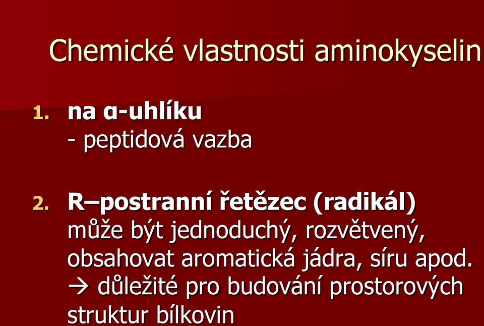 R postranní řetězec (radikál) může být jednoduchý,