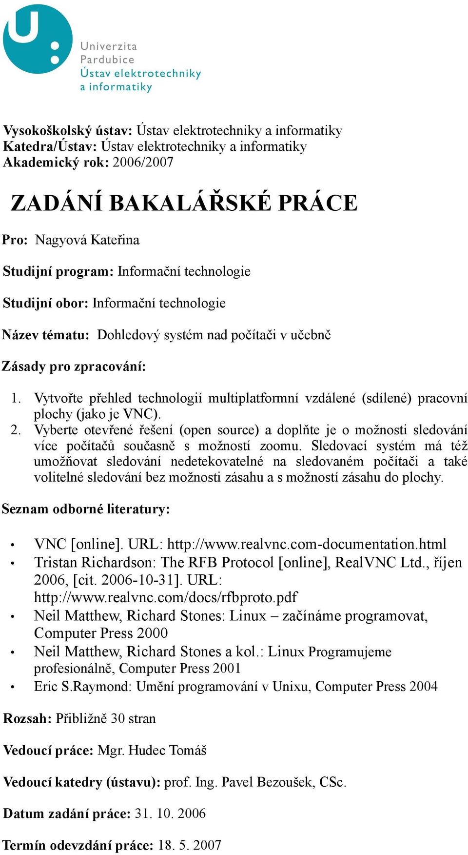 Vytvořte přehled technologií multiplatformní vzdálené (sdílené) pracovní plochy (jako je VNC). 2.