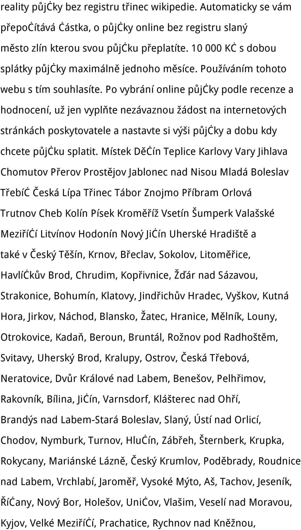 Po vybrání online půjčky podle recenze a hodnocení, už jen vyplňte nezávaznou žádost na internetových stránkách poskytovatele a nastavte si výši půjčky a dobu kdy chcete půjčku splatit.