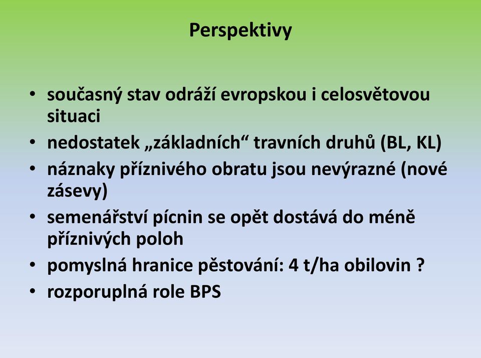 jsou nevýrazné (nové zásevy) semenářství pícnin se opět dostává do méně