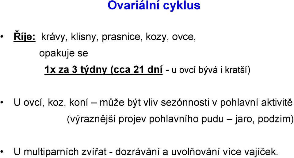 vliv sezónnosti v pohlavní aktivitě (výraznější projev pohlavního pudu