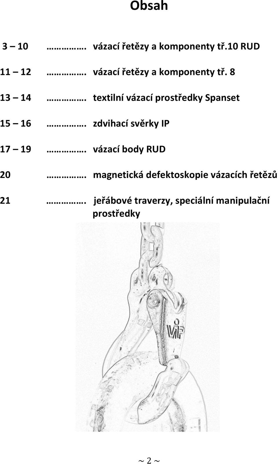 textilní vázací prostředky Spanset 15 16. zdvihací svěrky IP 17 19.