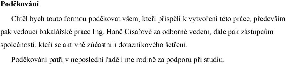 Haně Císařové za odborné vedení, dále pak zástupcům společností, kteří se