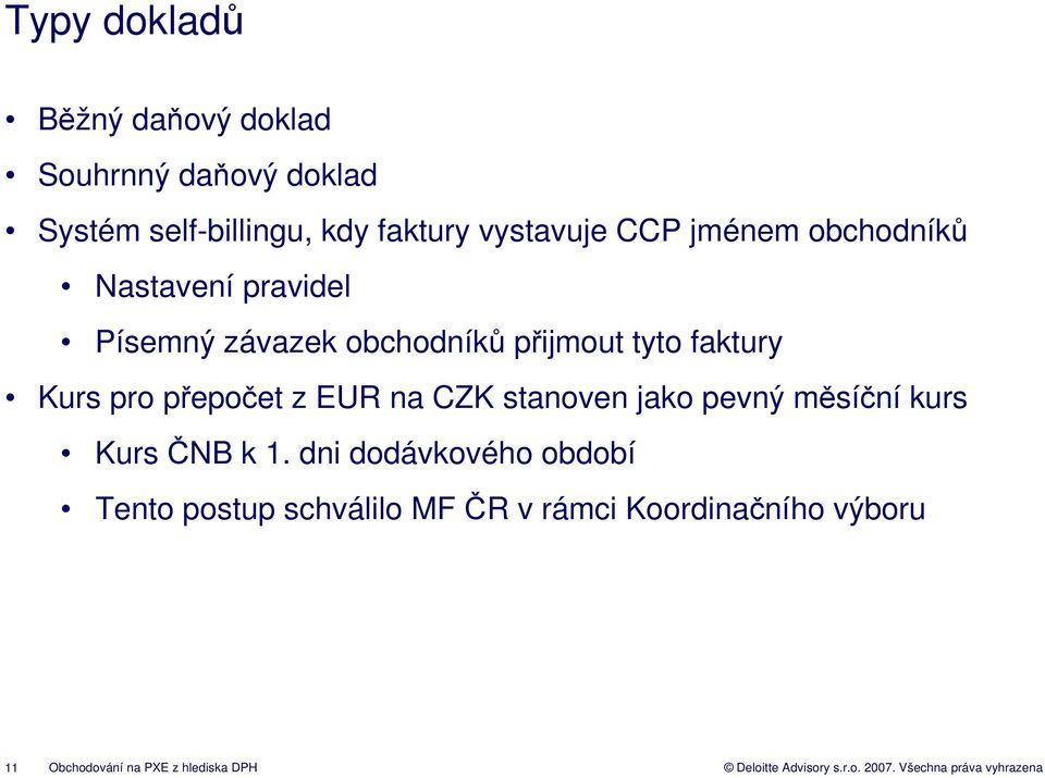 na CZK stanoven jako pevný měsíční kurs Kurs ČNB k 1.