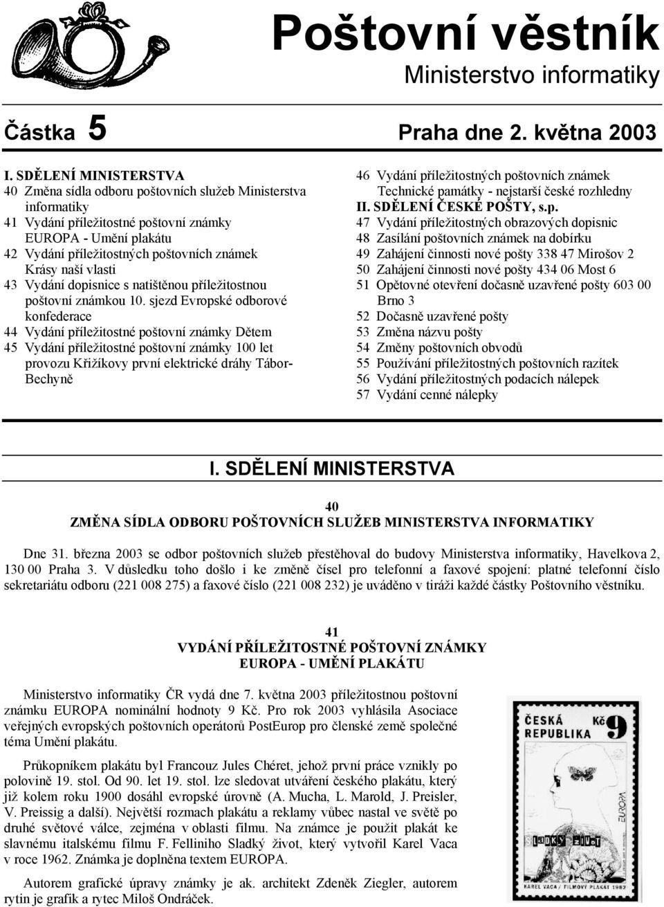 naší vlasti 43 Vydání dopisnice s natištěnou příležitostnou poštovní známkou 10.