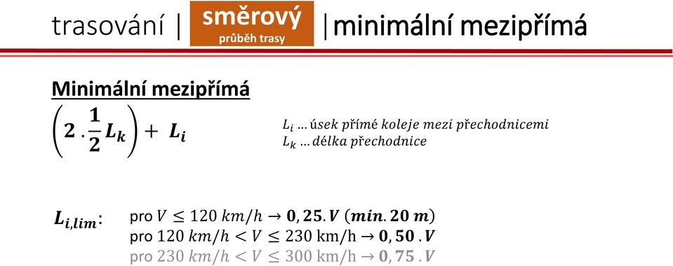 1 2 L k + L i L i úsek přímé koleje mezi přechodnicemi L k délka