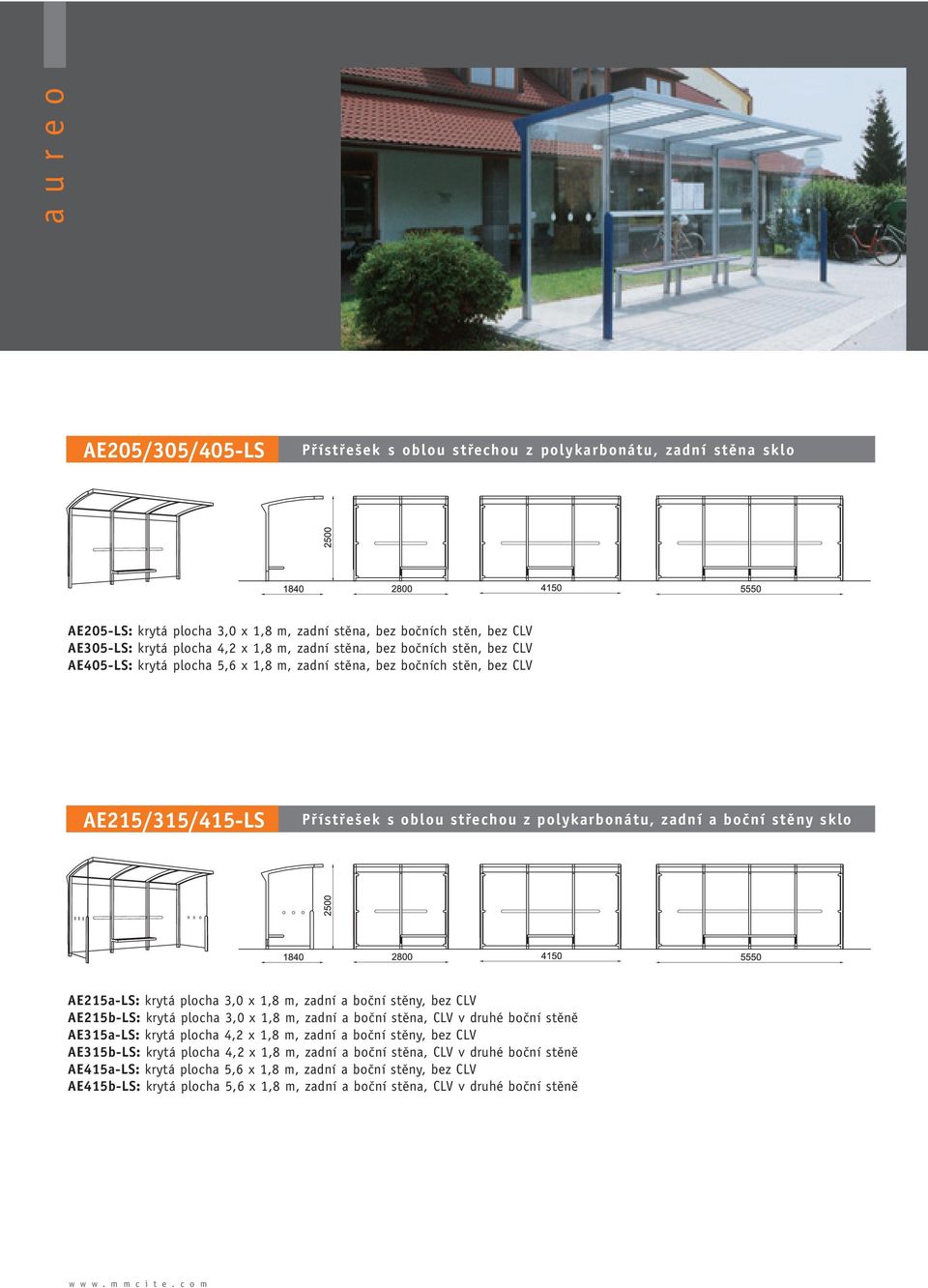 sklo AE215a-LS: krytá plocha 3,0 x 1,8 m, zadní a boãní stûny, bez CLV AE215b-LS: krytá plocha 3,0 x 1,8 m, zadní a boãní stûna, CLV v druhé boãní stûnû AE315a-LS: krytá plocha 4,2 x 1,8 m, zadní a