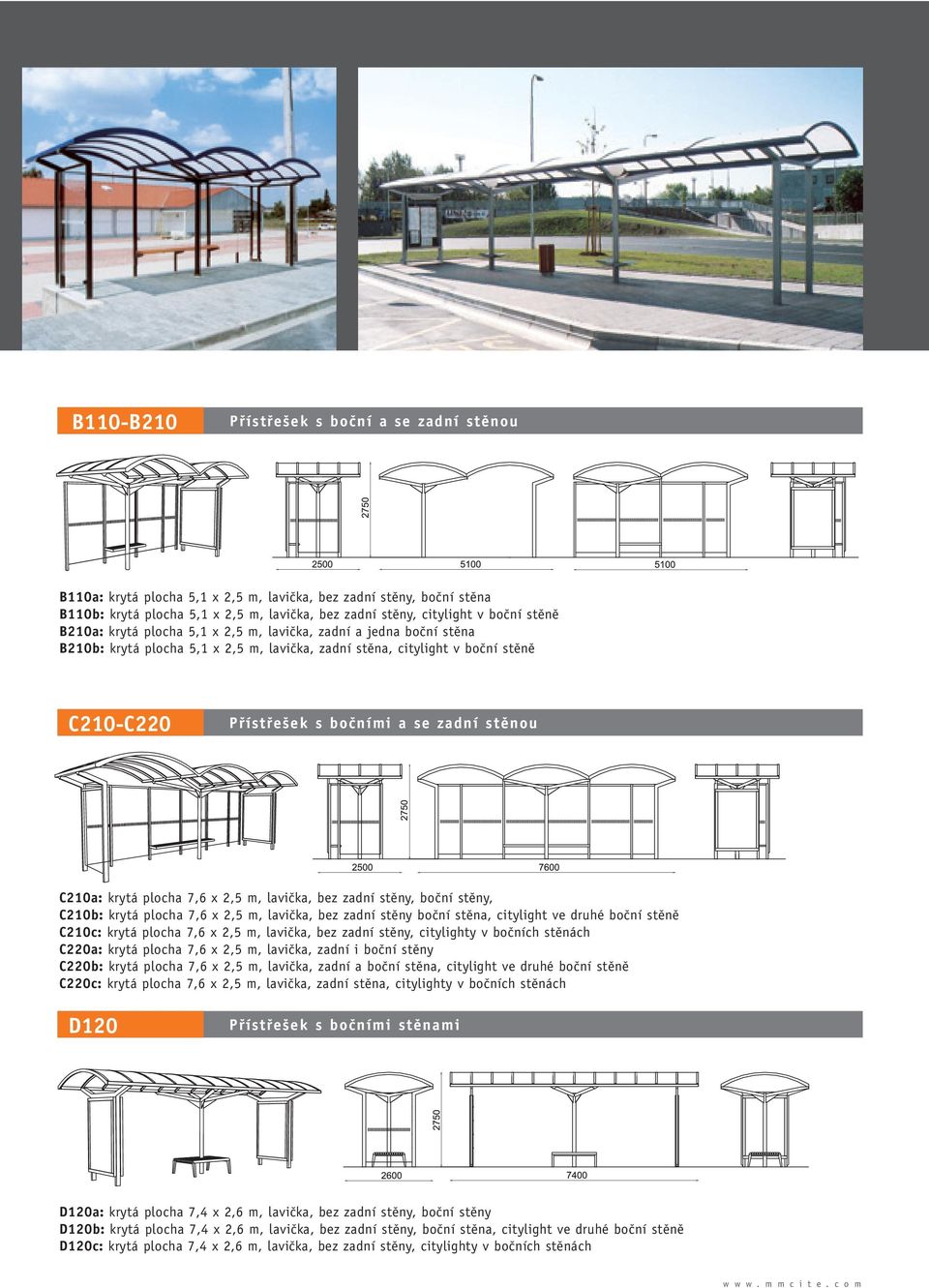 stûnou C210a: krytá plocha 7,6 x 2,5 m, laviãka, bez zadní stûny, boãní stûny, C210b: krytá plocha 7,6 x 2,5 m, laviãka, bez zadní stûny boãní stûna, citylight ve druhé boãní stûnû C210c: krytá