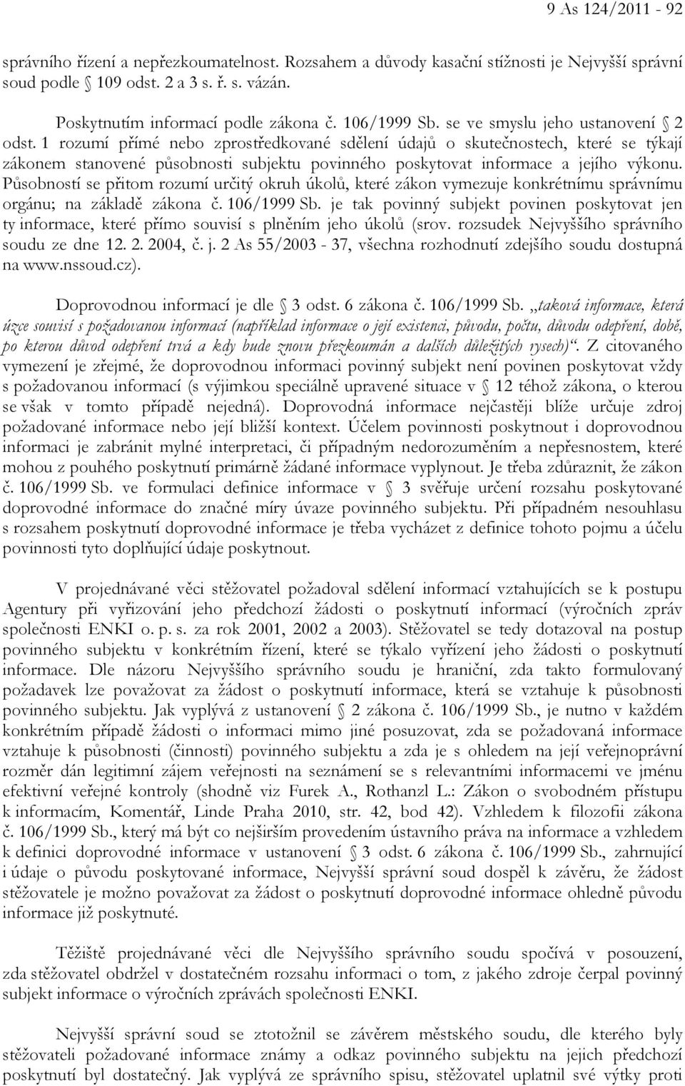 1 rozumí přímé nebo zprostředkované sdělení údajů o skutečnostech, které se týkají zákonem stanovené působnosti subjektu povinného poskytovat informace a jejího výkonu.