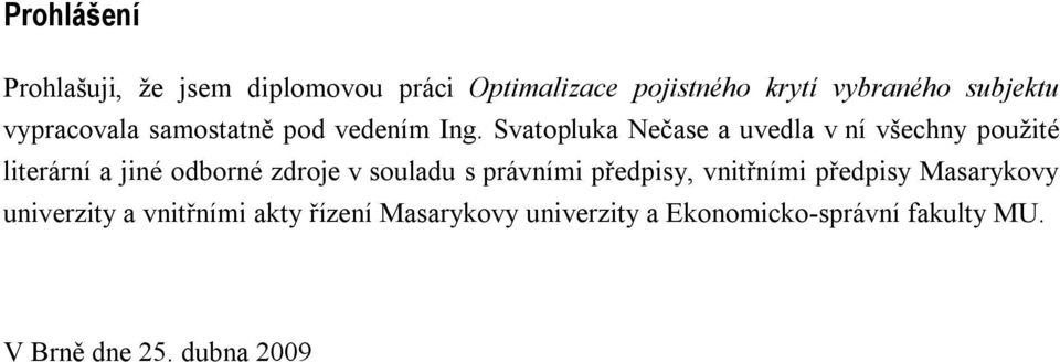 Svatopluka Nečase a uvedla v ní všechny použité literární a jiné odborné zdroje v souladu s