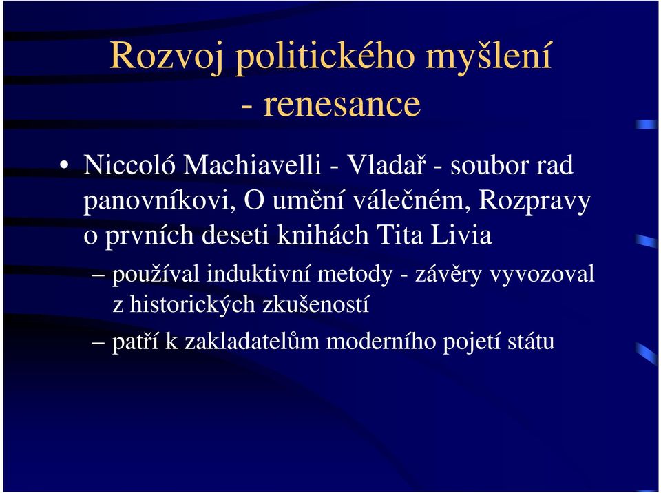 deseti knihách Tita Livia používal induktivní metody - závěry