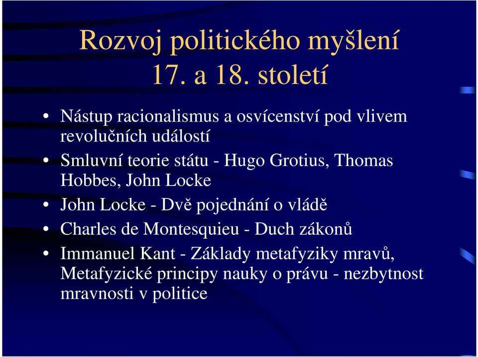 státu - Hugo Grotius, Thomas Hobbes, John Locke John Locke - Dvě pojednání o vládě