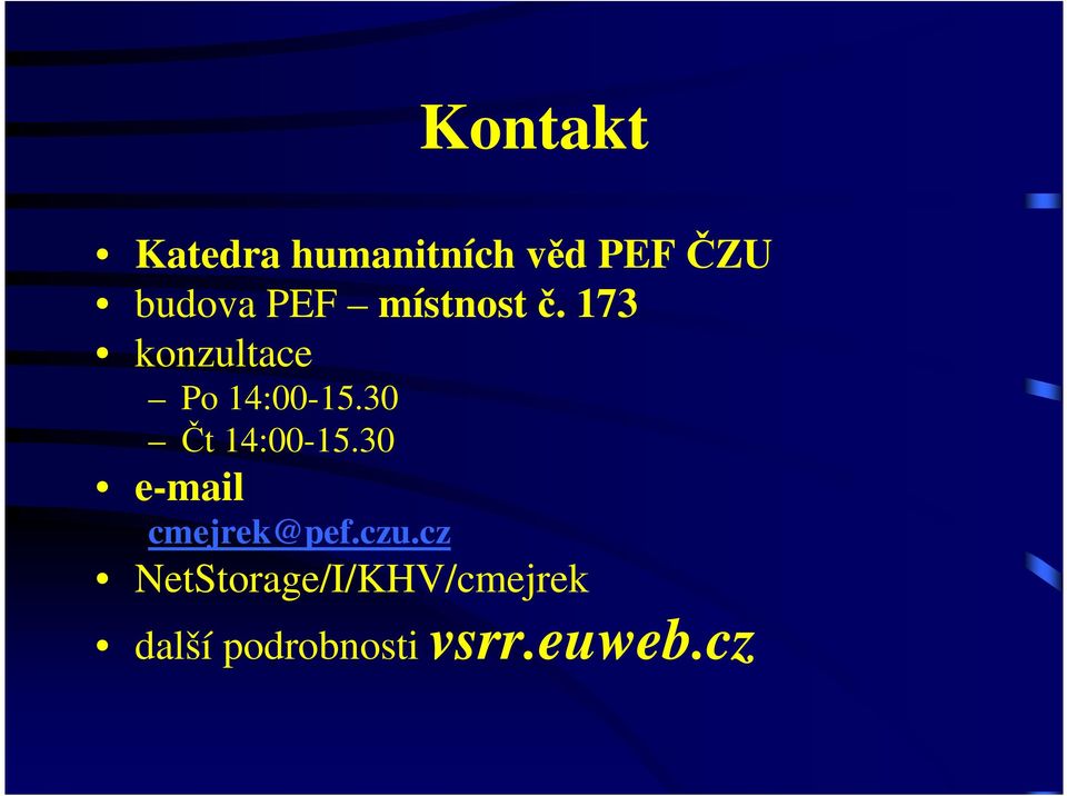30 Čt 14:00-15.30 e-mail cmejrek@pef.czu.