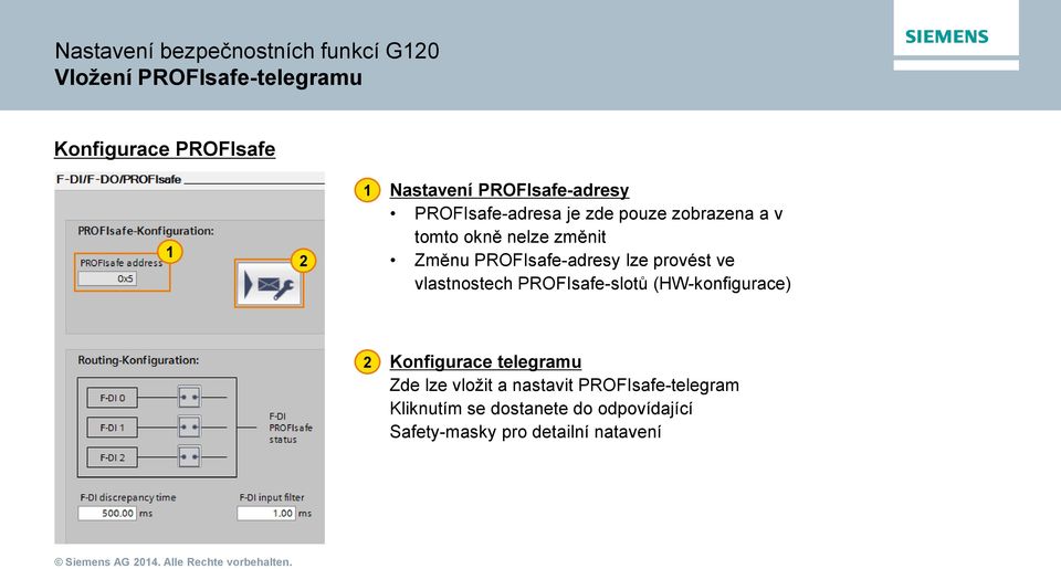 PROFIsafe-adresy lze provést ve vlastnostech PROFIsafe-slotů (HW-konfigurace) 2 Konfigurace telegramu