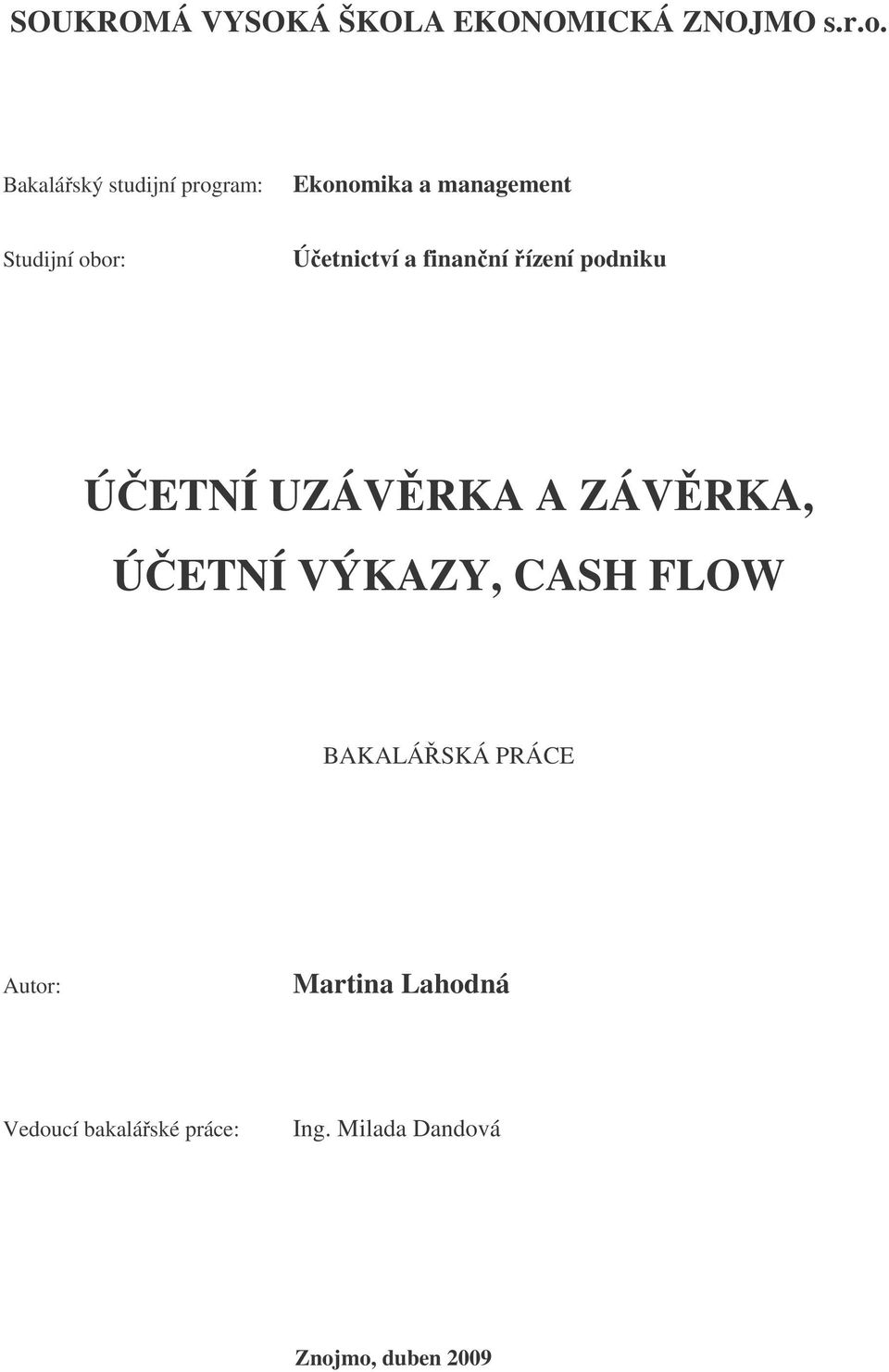 Úetnictví a finanní ízení podniku ÚETNÍ UZÁVRKA A ZÁVRKA, ÚETNÍ VÝKAZY,