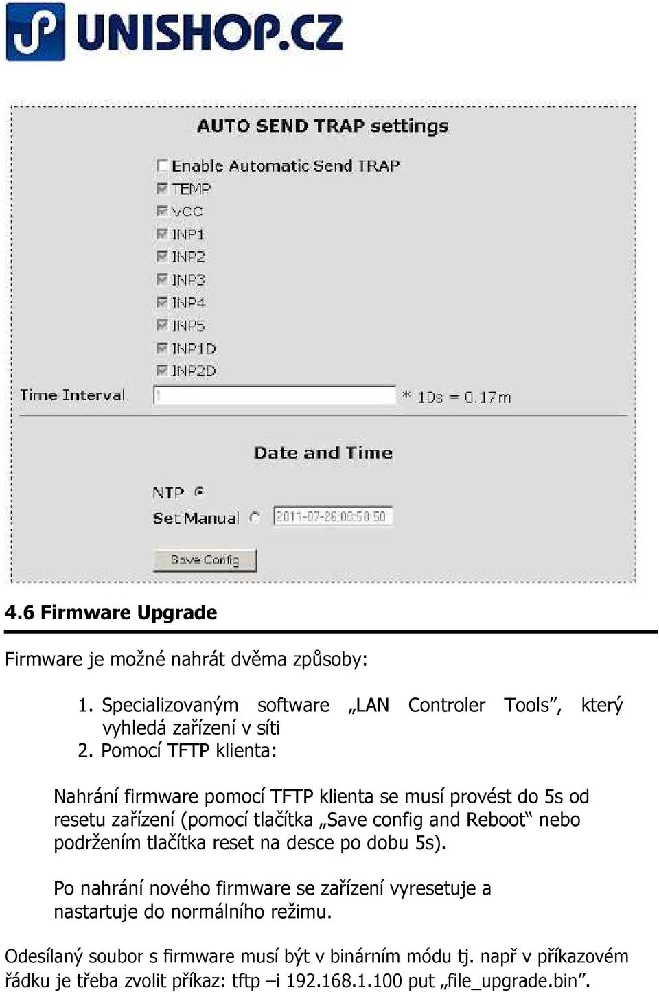 nebo podržením tlačítka reset na desce po dobu 5s). Po nahrání nového firmware se zařízení vyresetuje a nastartuje do normálního režimu.