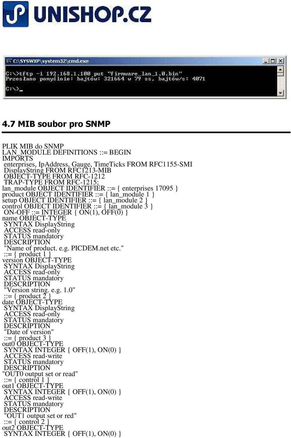 ::= { lan_module 3 } ON-OFF ::= INTEGER { ON(1), OFF(0) } name OBJECT-TYPE SYNTAX DisplayString "Name of product. e.g. PICDEM.net etc.