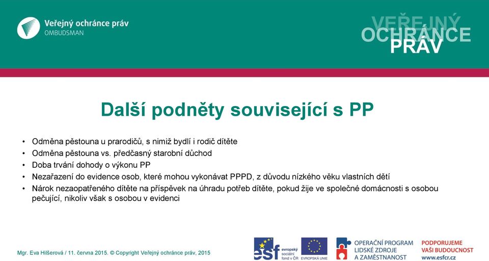 předčasný starobní důchod Doba trvání dohody o výkonu PP Nezařazení do evidence osob, které mohou