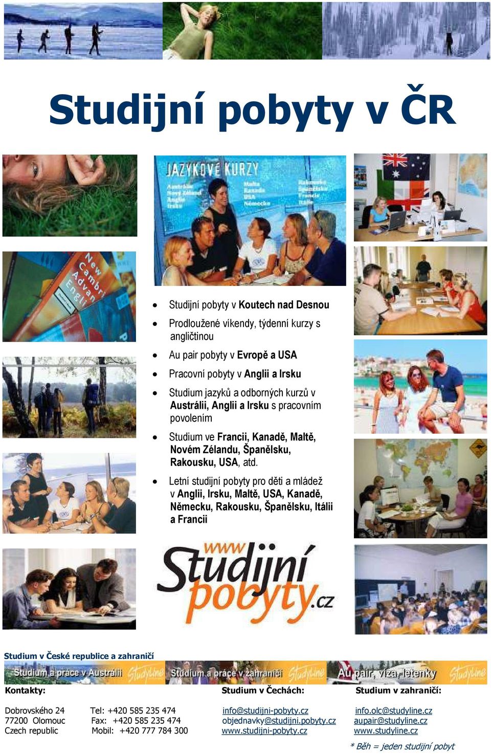 Irsku s pracovním povolením Studium ve Francii, Kanadě, Maltě, Novém Zélandu, Španělsku, Rakousku, USA, atd.