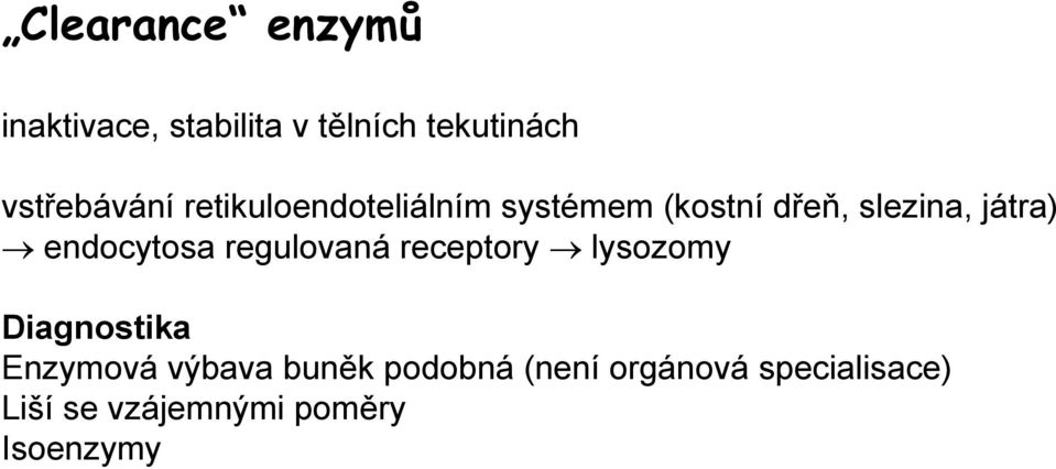 játra) endocytosa regulovaná receptory lysozomy Diagnostika Enzymová