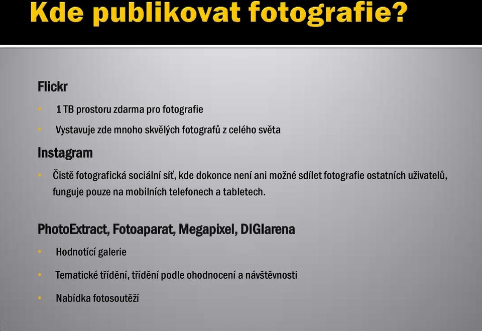 uživatelů, funguje pouze na mobilních telefonech a tabletech.