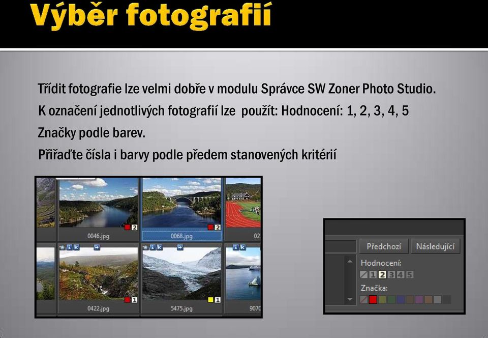 K označení jednotlivých fotografií lze použít: