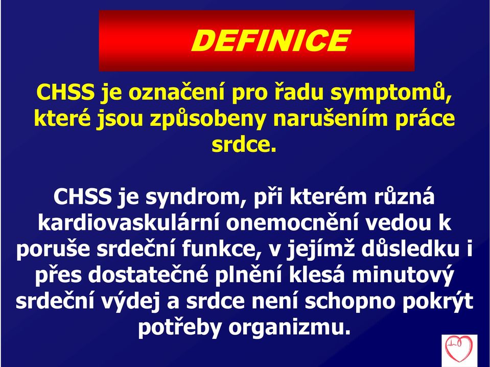 CHSS je syndrom, při kterém různá kardiovaskulární onemocnění vedou k