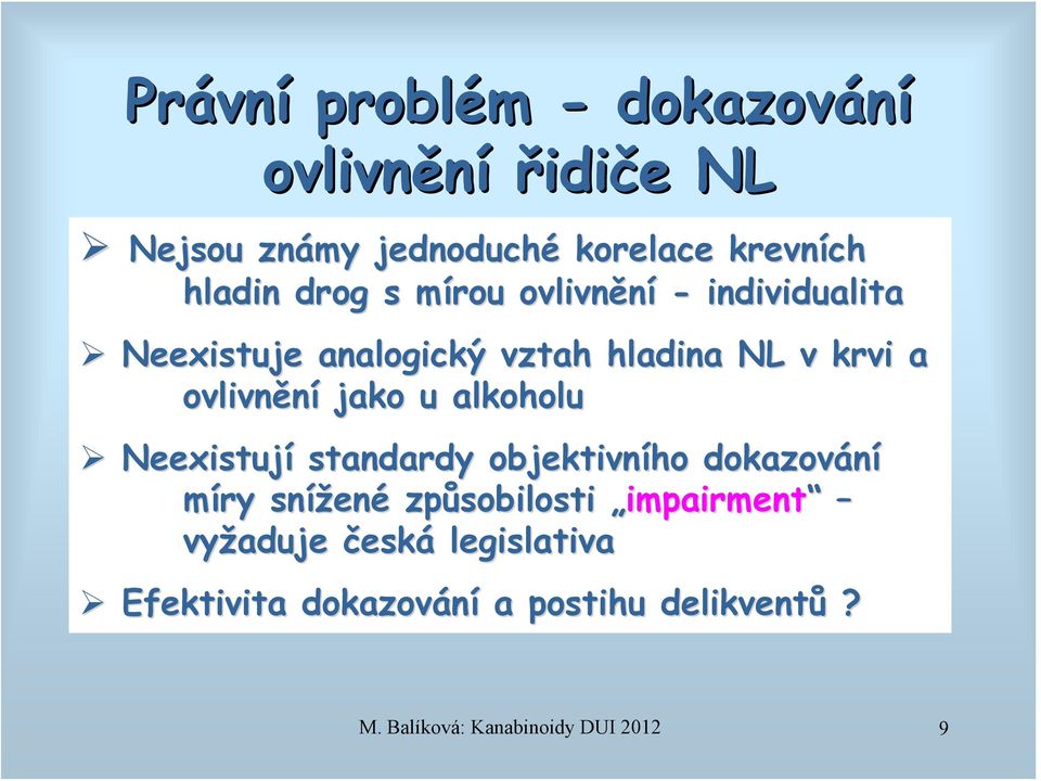 jako u alkoholu Neexistují standardy objektivního dokazování míry snížen ené způsobilosti impairment
