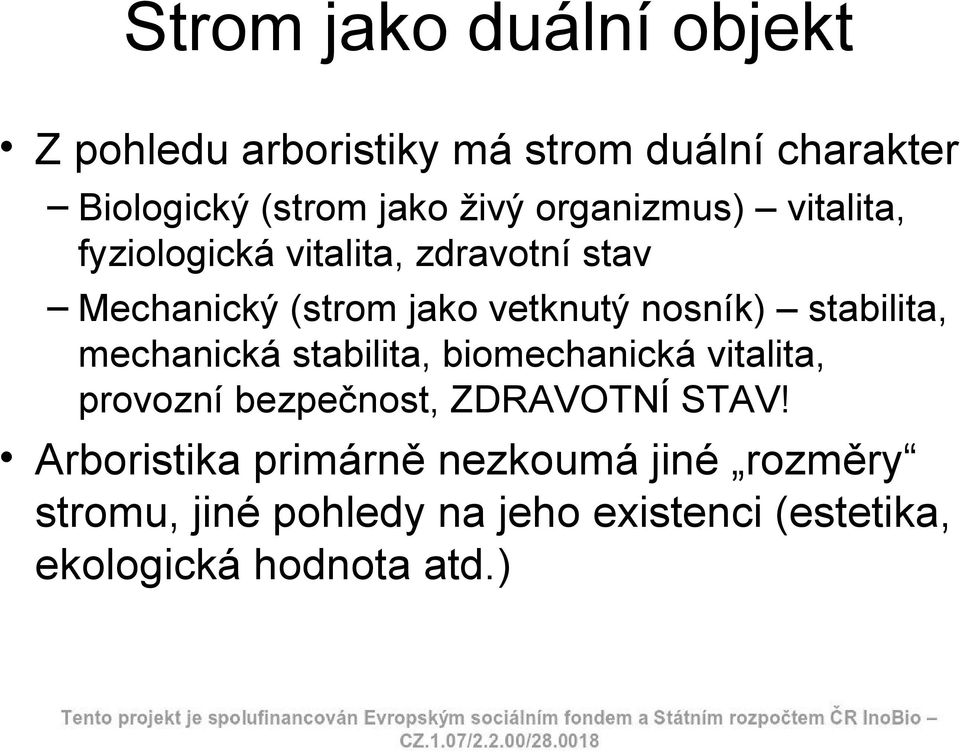 stabilita, mechanická stabilita, biomechanická vitalita, provozní bezpečnost, ZDRAVOTNÍ STAV!