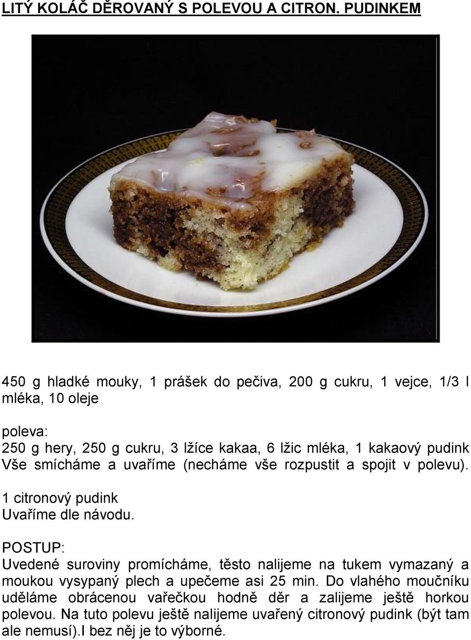 150 g hladké mouky, 3 vejce, 150 g moučkového cukru, 4 lžíce vařící vody,  čokoládová poleva, - PDF Free Download